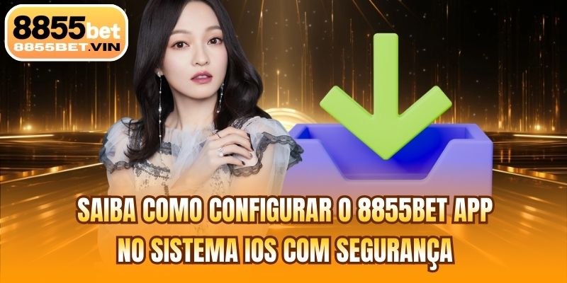 Saiba como configurar o 8855BET app no sistema iOS com segurança