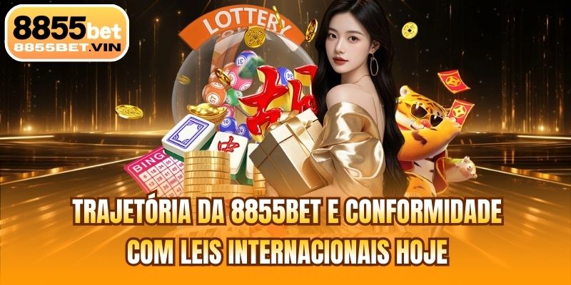 Trajetória da 8855BET e conformidade com leis internacionais hoje
