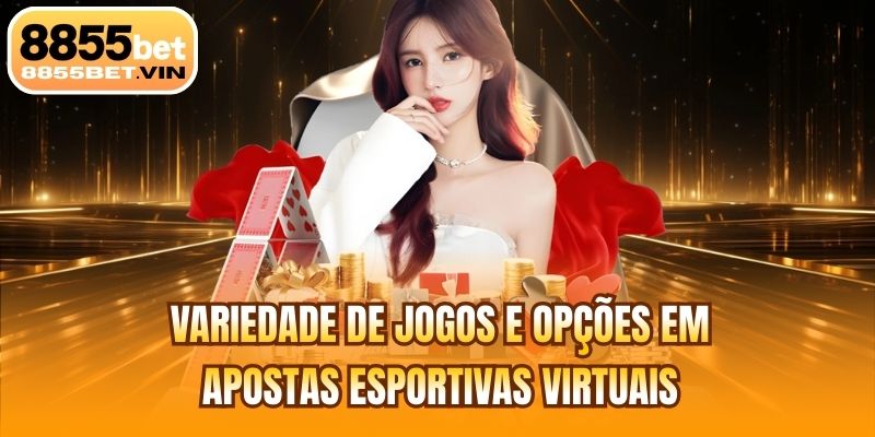Variedade de jogos e opções em apostas esportivas virtuais